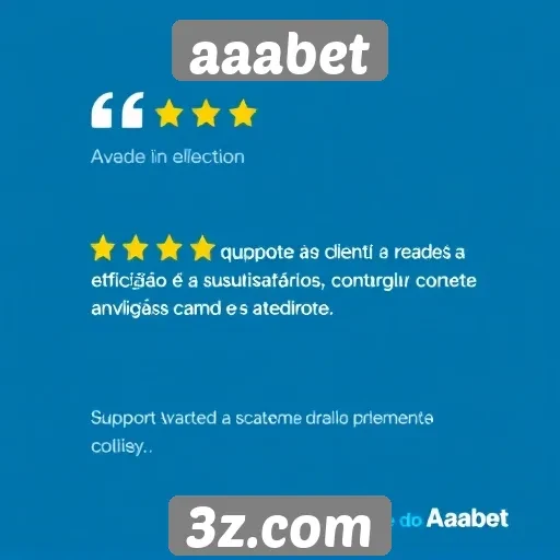suporte ao cliente do aaabet recebe avaliações positivas